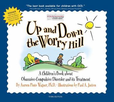 Paperback Up and Down the Worry Hill: A Children's Book about Obsessive-Compulsive Disorder and Its Treatment Book