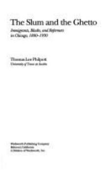 Paperback The Slum and the Ghetto: Immigrants, Blacks, and Reformers in Chicago, 1880-1930 Book