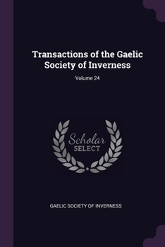 Transactions of the Gaelic Society of Inverness, Volume 24