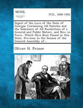 Paperback Digest of the Laws of the State of Georgia: Containing All Statutes and the Substance of All Resolutions of a General and Public Nature, and Now in Fo Book