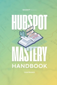 Paperback HubSpot Mastery Handbook: Practical Strategies, Frameworks, and Tools to Optimize Your HubSpot Book