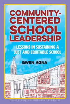 Hardcover Community-Centered School Leadership: Lessons in Sustaining a Just and Equitable School Book