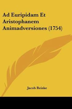 Paperback Ad Euripidam Et Aristophanem Animadversiones (1754) Book