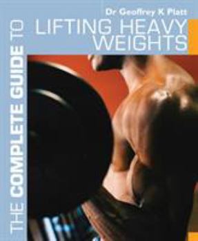 Paperback The Complete Guide to Lifting Heavy Weights Book
