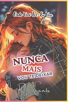 NUNCA MAIS VOU TE DEIXAR (Portuguese Edition)