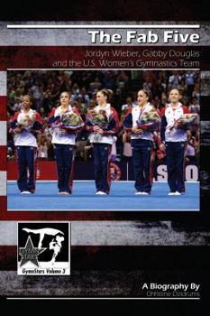 Paperback The Fab Five: Jordyn Wieber, Gabby Douglas, and the U.S. Women's Gymnastics Team: GymnStars Volume 3 Book