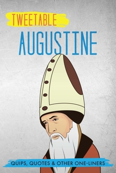Paperback Tweetable Augustine: Quips, Quotes & Other One-Liners Book