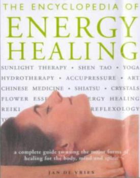 Hardcover The Encyclopedia of Energy Healing: A Complete Guide to Using the Major Forms of Healing for the Body, Mind and Spirit Book