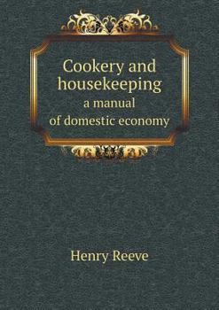 Cookery and Housekeeping a Manual of Domestic Economy