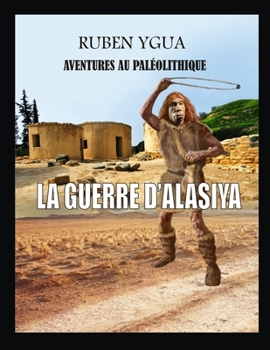 Paperback La Guerre d'Alasiya: Aventures Au Paléolithique [French] Book