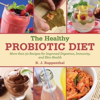 Hardcover The Healthy Probiotic Diet: More Than 50 Recipes for Improved Digestion, Immunity, and Skin Health Book