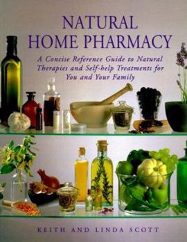 Paperback Natural Home Pharmacy: A Concise Reference Guide to Natural Therapies and Self-Help Treatments for You and Your Family Book