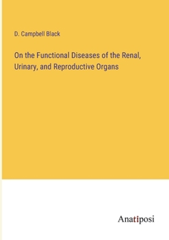 Paperback On the Functional Diseases of the Renal, Urinary, and Reproductive Organs Book