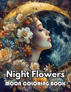 Paperback Night Flowers Moon Coloring Book: Beautiful and High-Quality Design To Relax and Enjoy Book