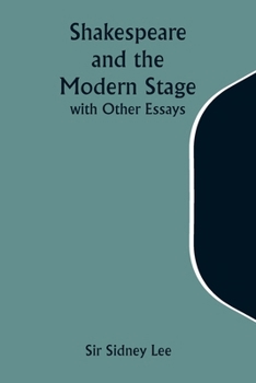 Paperback Shakespeare and the Modern Stage; with Other Essays Book