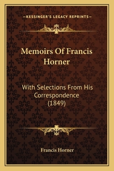 Paperback Memoirs Of Francis Horner: With Selections From His Correspondence (1849) Book