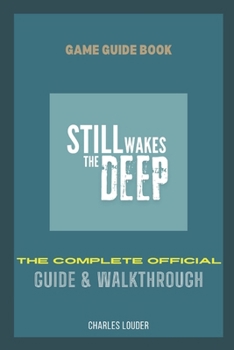 Paperback Still Wakes The Deep: The Complete Official Guide & Walkthrough Book