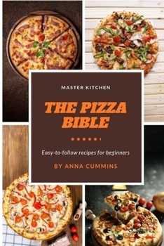 Paperback The pizza bible: Easy to Follow Recipes for beginners Book