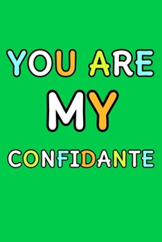 You Are My Confidante: Cute Romantic Valentines Day Notebook, Journal Gift For Bf, Gf, Couples, Lovers, Wife and Hubby.