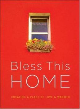 Hardcover Bless This Home: Creating a Place of Love & Warmth Book