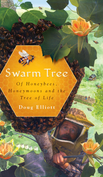Paperback Swarm Tree: Of Honeybees, Honeymoons and the Tree of Life Book