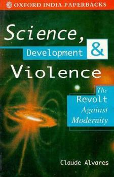 Paperback Science, Development, and Violence: The Revolt Against Modernity Book