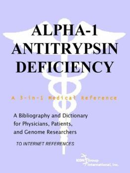 Paperback Alpha-1 Antitrypsin Deficiency - A Bibliography and Dictionary for Physicians, Patients, and Genome Researchers Book
