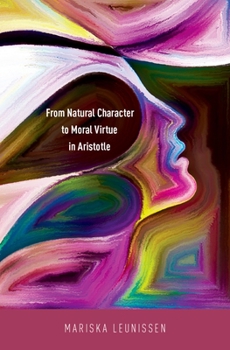 Hardcover From Natural Character to Moral Virtue in Aristotle Book