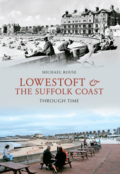 Paperback Lowestoft & the Suffolk Coast Through Time Book