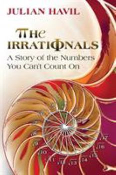 Paperback The Irrationals: A Story of the Numbers You Can't Count on Book