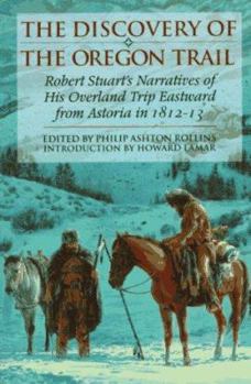 Paperback The Discovery of the Oregon Trail: Robert Stuart's Narratives of His Overland Trip Eastward from Astoria in 1812?13 Book