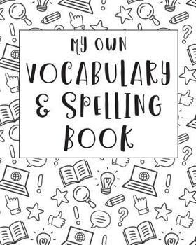 Paperback My Own Vocabulary & Spelling Book: Blank Lined Notebook for Elementary Grade Students to Record New Words 88 pages 8x10 Book