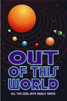 Out of This World: All the Cool Bits about Space