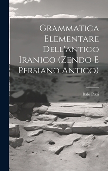 Hardcover Grammatica Elementare Dell'antico Iranico (Zendo E Persiano Antico) [Spanish] Book