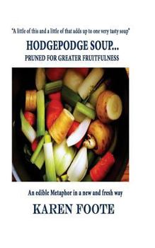 Paperback HodgePodge Soup...: Pruned for Greater Fruitfulness Book