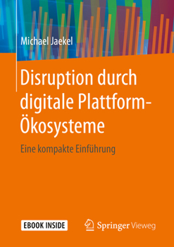 Paperback Disruption Durch Digitale Plattform-Ökosysteme: Eine Kompakte Einführung [German] Book