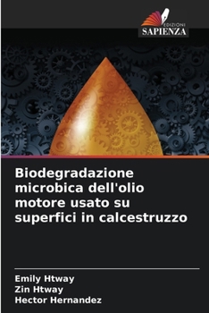 Biodegradazione microbica dell'olio motore usato su superfici in calcestruzzo (Italian Edition)