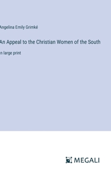 Hardcover An Appeal to the Christian Women of the South: in large print Book