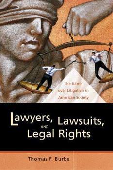 Hardcover Lawyers, Lawsuits, and Legal Rights: The Battle Over Litigation in American Society Book