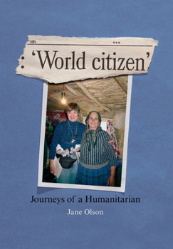 Hardcover World Citizen: Journeys of a Humanitarian Book