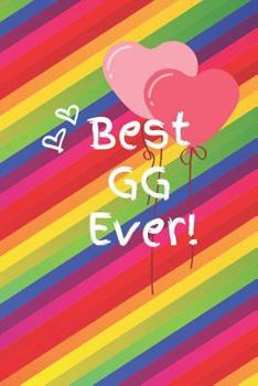 Best GG Ever: Cute Colorful Soft Cover Blank Lined Notebook Planner Composition Book (6" X 9" 110 Pages) (Best GG and Grandma Gift Idea for Birthday, Mother's Day and Christmas from Grandkids)