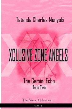 Paperback XCLUSIVE ZONE ANGELS: The Gemini Echo, Twin Two, Part 1 Book