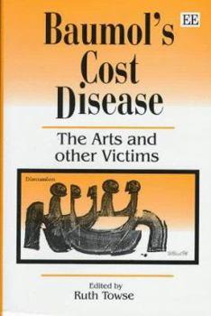 Hardcover Baumol’s Cost Disease: The Arts and other Victims Book