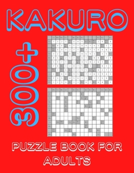 Paperback Kakuro Puzzle Book For Adults: 300+ Logic Puzzles, Cross Sums Puzzle Book