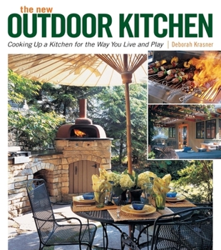 Paperback The New Outdoor Kitchen: Cooking Up a Kitchen for the Way You Live and Play Book