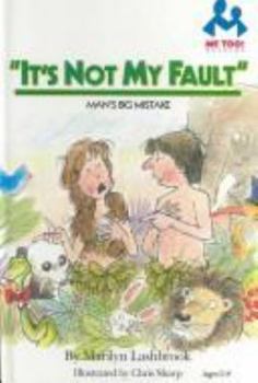 Hardcover It's Not My Fault: Man's Big Mistake Book