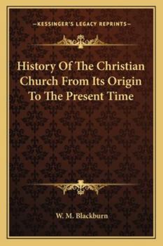 Paperback History Of The Christian Church From Its Origin To The Present Time Book