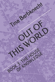 Paperback Out of This World: Book 3: The House of Knowledge Book