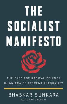 Hardcover The Socialist Manifesto: The Case for Radical Politics in an Era of Extreme Inequality Book