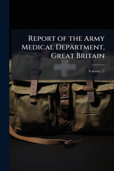 Paperback Report of the Army Medical Department, Great Britain; Volume 17 Book